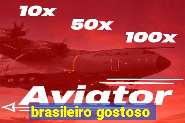 brasileiro gostoso